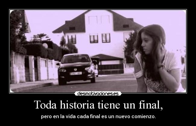 Toda historia tiene un final, - 