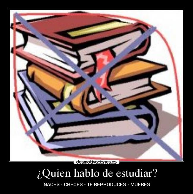 ¿Quien hablo de estudiar? -