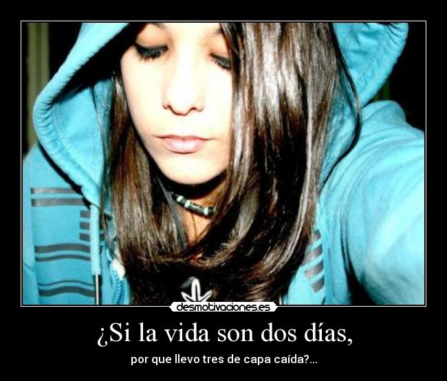¿Si la vida son dos días, - 