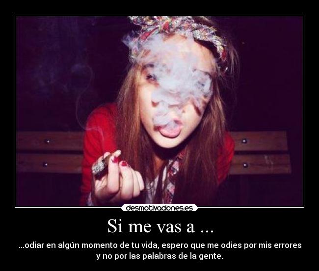 Si me vas a ... -