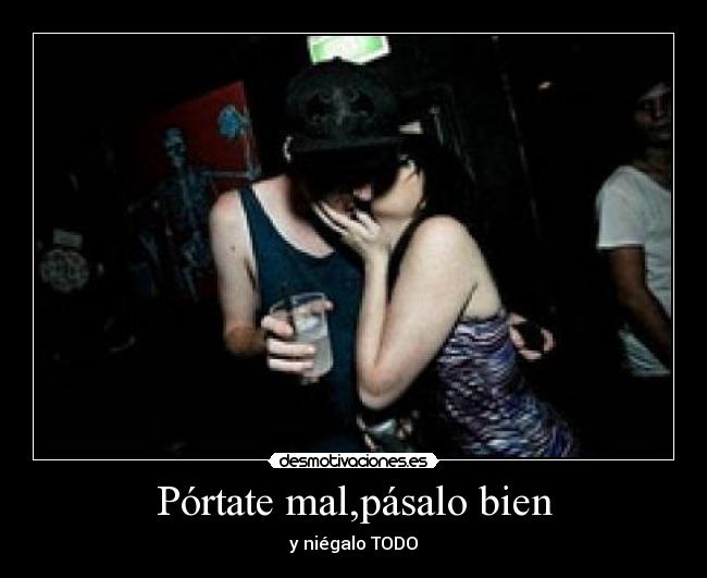 Pórtate mal,pásalo bien - 