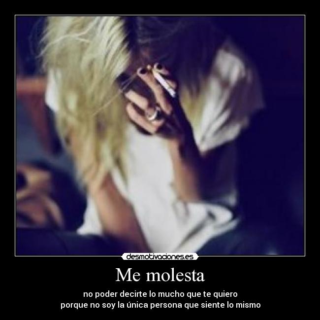 Me molesta -