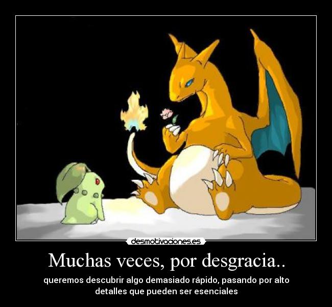 Muchas veces, por desgracia.. -