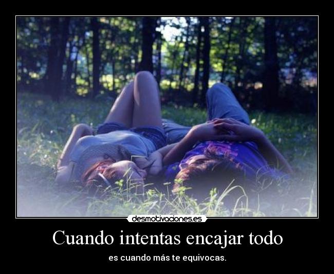 Cuando intentas encajar todo -