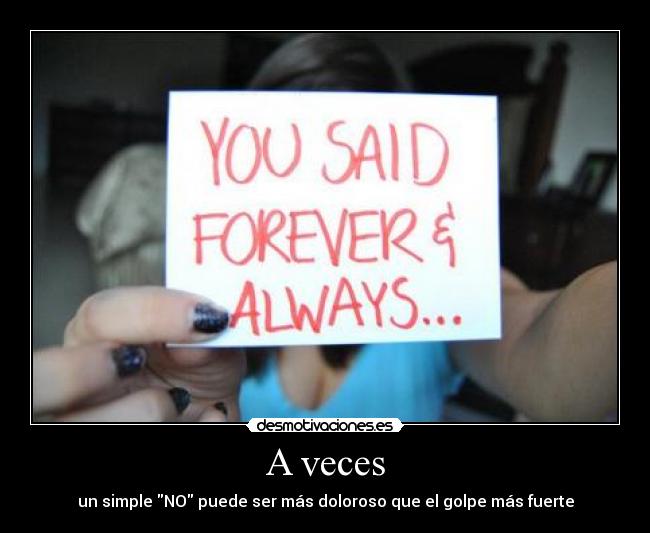 A veces - un simple NO puede ser más doloroso que el golpe más fuerte