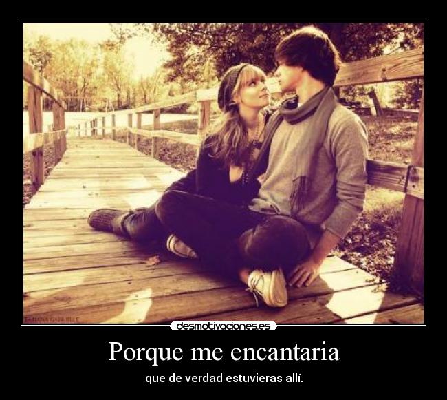 Porque me encantaria - 