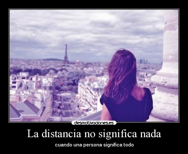 La distancia no significa nada - cuando una persona significa todo