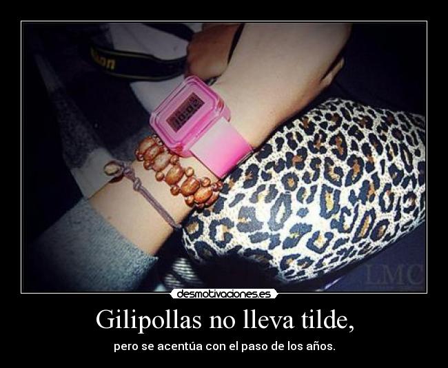 Gilipollas no lleva tilde, - 