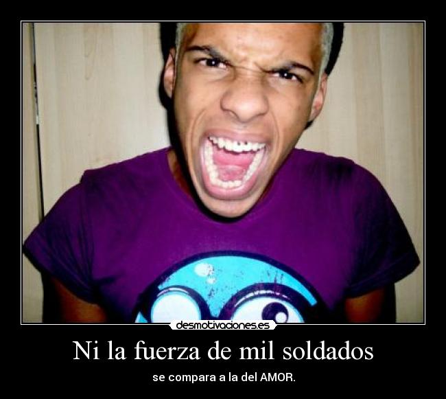 Ni la fuerza de mil soldados -