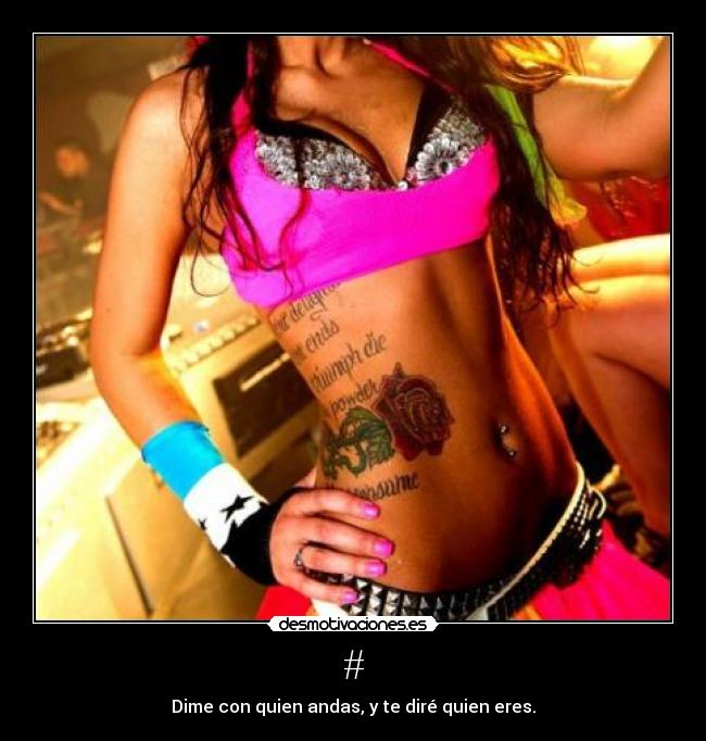 # - Dime con quien andas, y te diré quien eres.