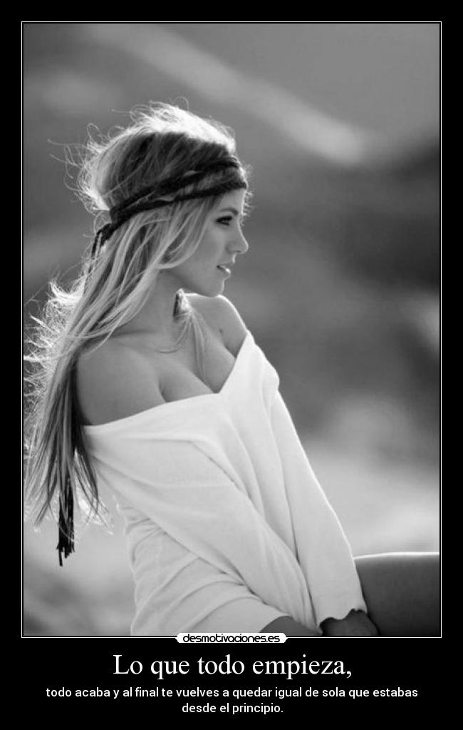 Lo que todo empieza, -