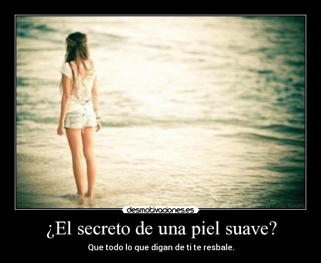 ¿El secreto de una piel suave? -