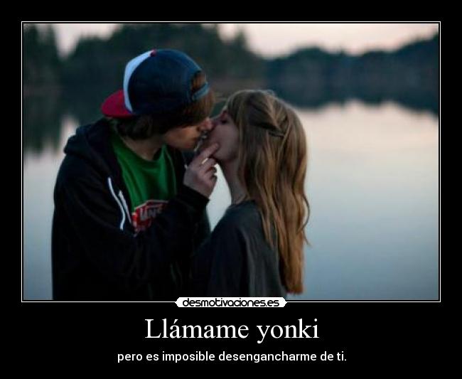 Llámame yonki - pero es imposible desengancharme de ti.