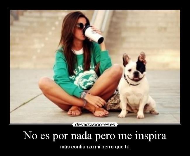 No es por nada pero me inspira -
