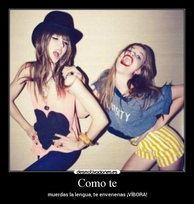 Como te - muerdas la lengua, te envenenas ¡VÍBORA!