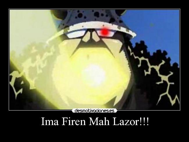 Ima Firen Mah Lazor!!! - 