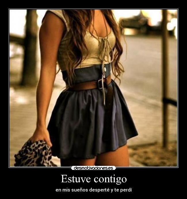 Estuve contigo - en mis sueños desperté y te perdí