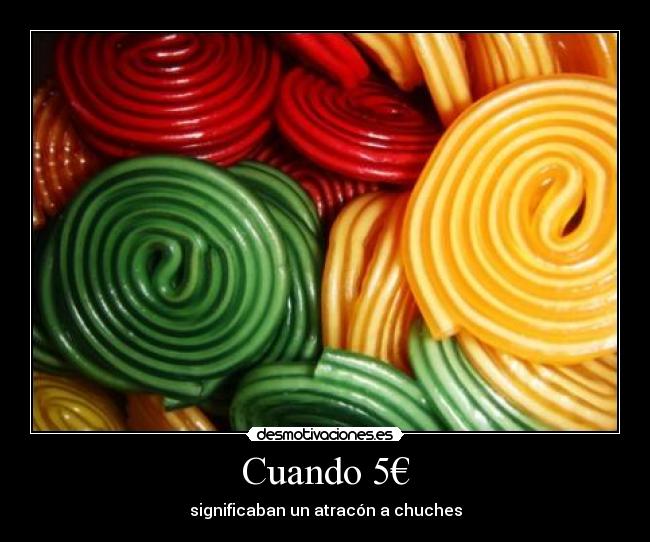Cuando 5€ - significaban un atracón a chuches