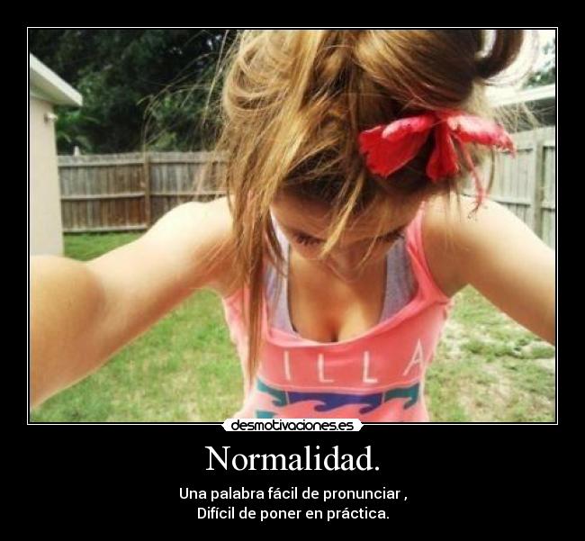 Normalidad. -