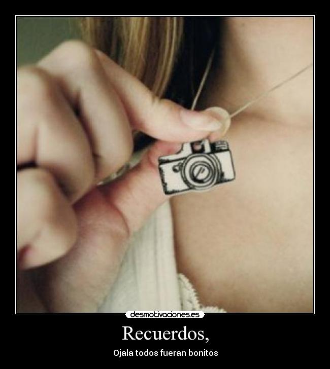 Recuerdos, -