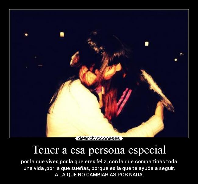 Tener a esa persona especial -