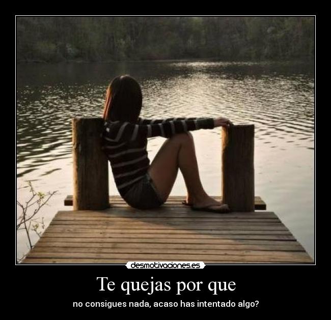 Te quejas por que - 
