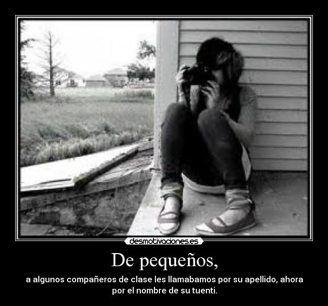 De pequeños, -