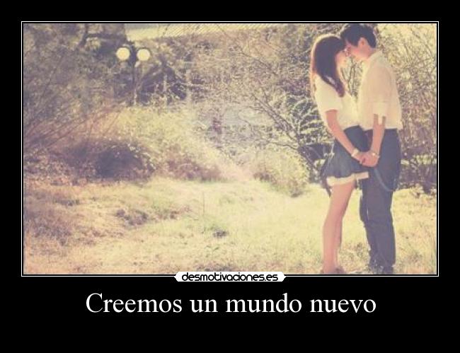 Creemos un mundo nuevo -