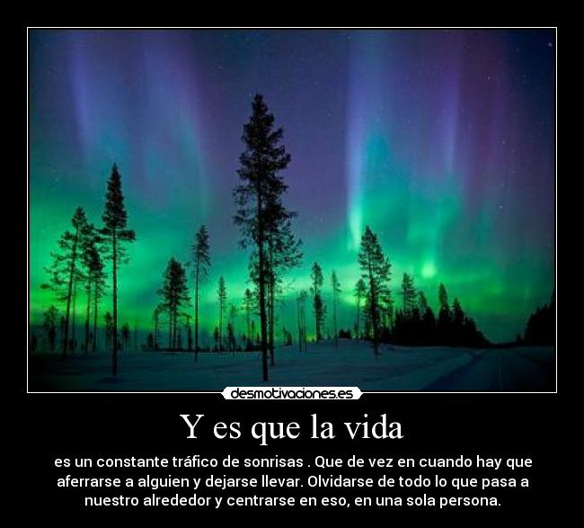 Y es que la vida -