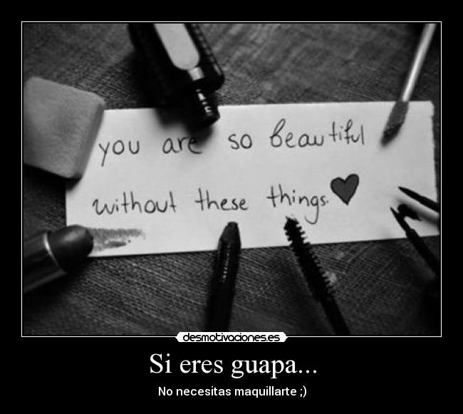 Si eres guapa... Desmotivaciones