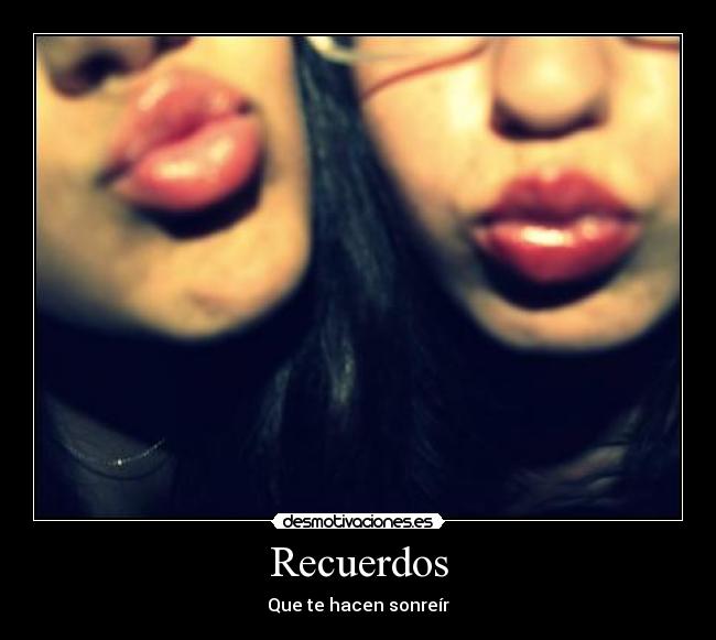 Recuerdos - Que te hacen sonreír♥