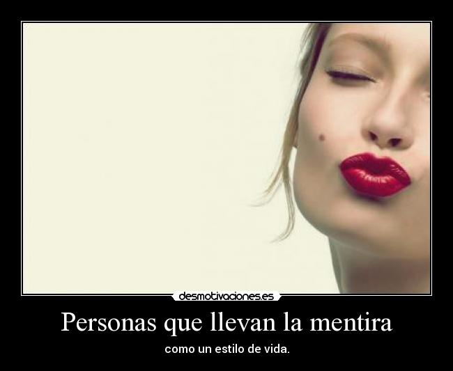 Personas que llevan la mentira - como un estilo de vida.