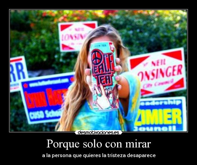 Porque solo con mirar - a la persona que quieres la tristeza desaparece