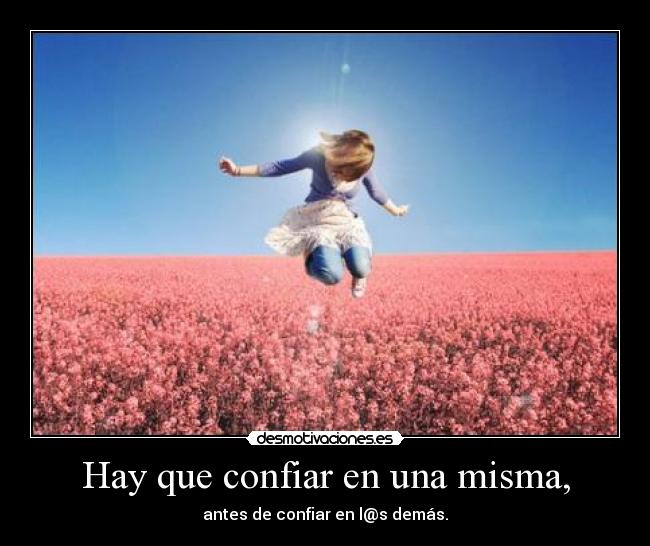 Hay que confiar en una misma, - 