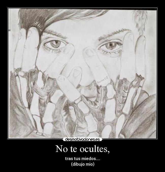 No te ocultes, -