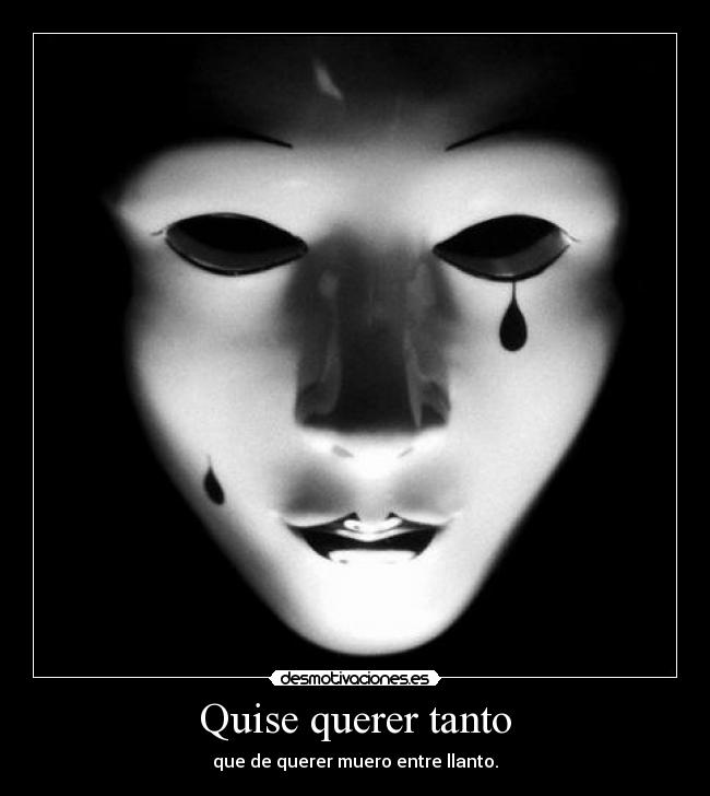 carteles quise querer tanto que querer muero entre llanto adriana rivero vigil desmotivaciones