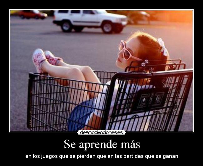 Se aprende más - en los juegos que se pierden que en las partidas que se ganan