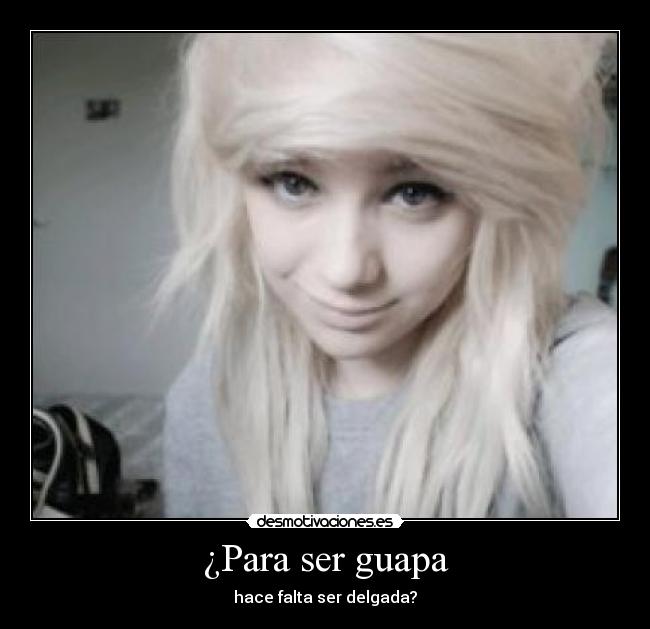 ¿Para ser guapa - 