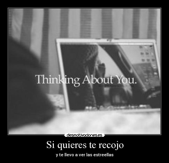 Si quieres te recojo - y te llevo a ver las estreellas