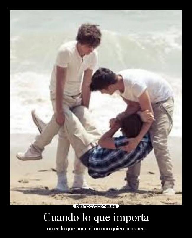 Cuando lo que importa -