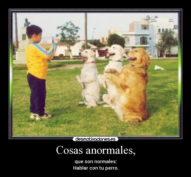 Cosas anormales, - 