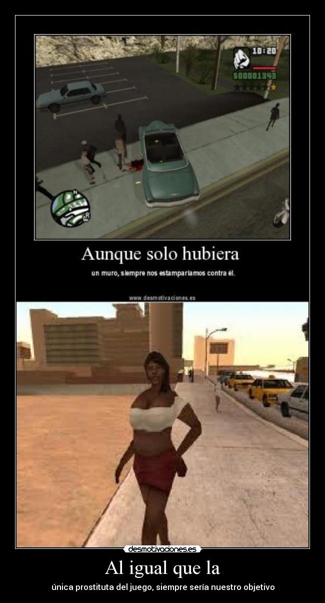 Al igual que la - única prostituta del juego, siempre sería nuestro objetivo