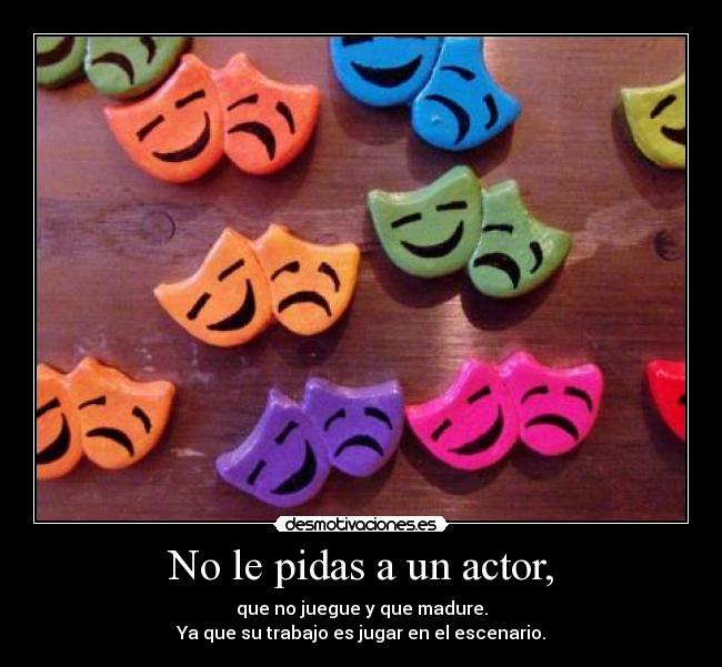 No le pidas a un actor, - 