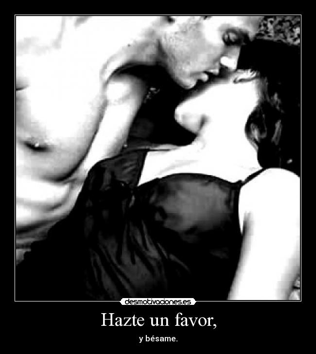 Hazte un favor, -