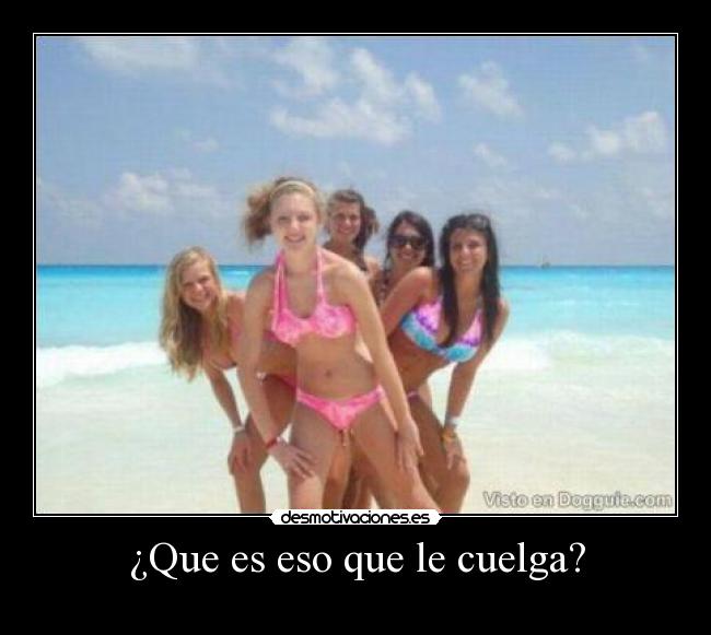 ¿Que es eso que le cuelga? -