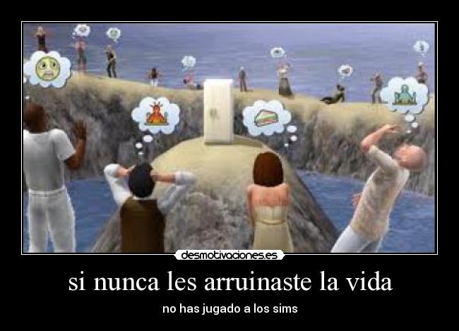 si nunca les arruinaste la vida -