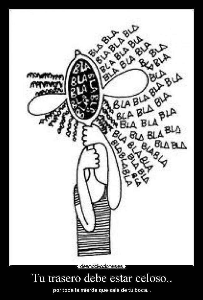 Tu trasero debe estar celoso.. - 