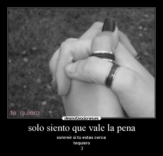 solo siento que vale la pena - 