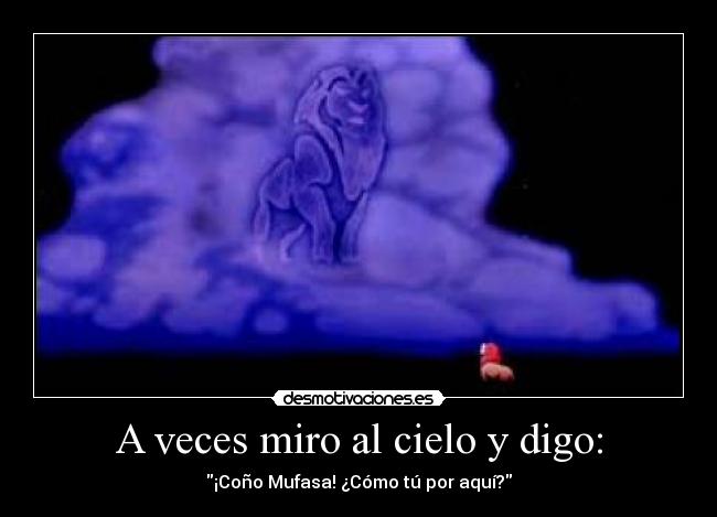 A veces miro al cielo y digo: - 