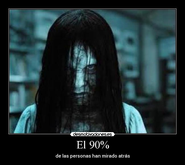 El 90% - de las personas han mirado atrás
